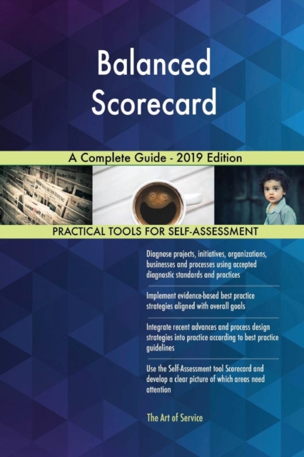 Balanced Scorecard a Complete Guide - 2019 Edition, Paperback / softback Book