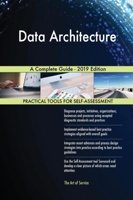 Data Architecture a Complete Guide - 2019 Edition, Paperback / softback Book