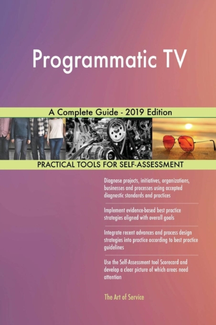 Programmatic TV a Complete Guide - 2019 Edition, Paperback / softback Book