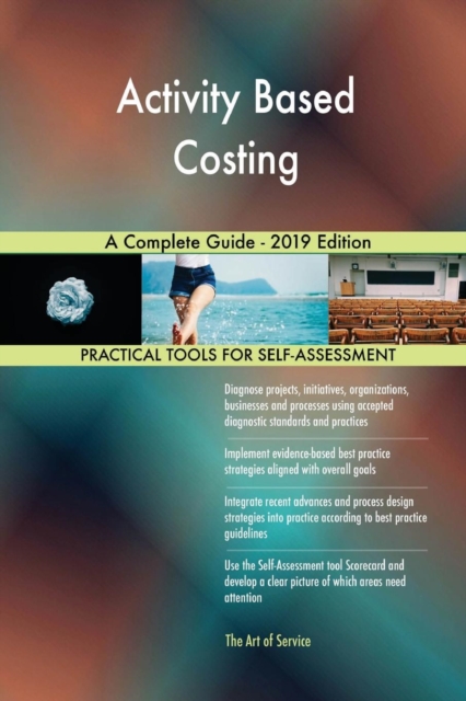 Activity Based Costing A Complete Guide - 2019 Edition, Paperback / softback Book