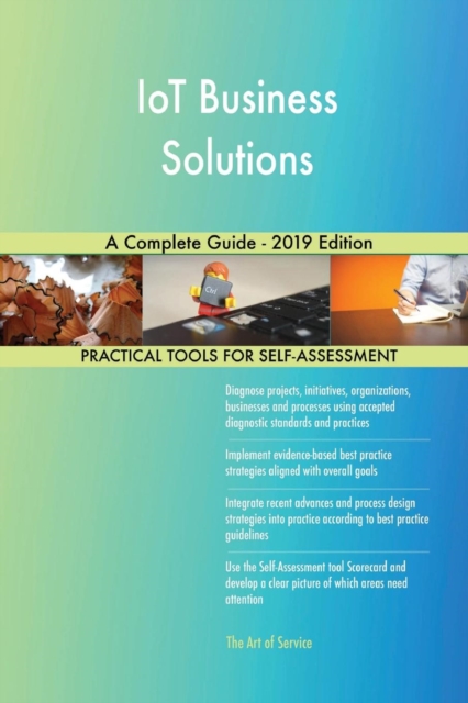 IoT Business Solutions A Complete Guide - 2019 Edition, Paperback / softback Book