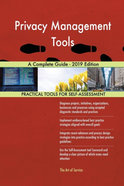 Privacy Management Tools A Complete Guide - 2019 Edition, Paperback / softback Book