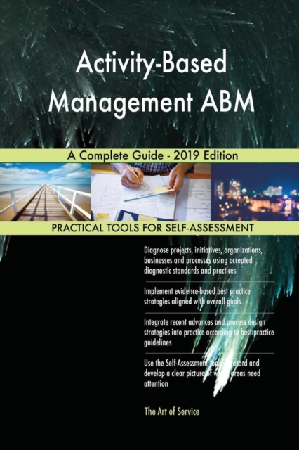 Activity-Based Management ABM A Complete Guide - 2019 Edition, Paperback / softback Book
