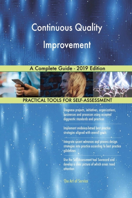 Continuous Quality Improvement A Complete Guide - 2019 Edition, Paperback / softback Book