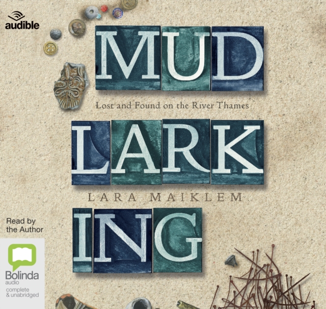 Mudlarking : Lost and Found on the River Thames, CD-Audio Book