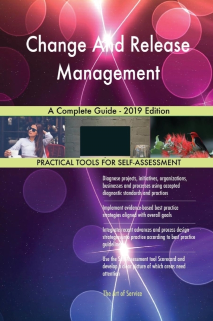 Change And Release Management A Complete Guide - 2019 Edition, Paperback / softback Book