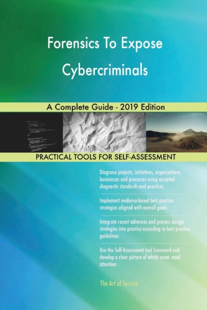 Forensics To Expose Cybercriminals A Complete Guide - 2019 Edition, Paperback / softback Book