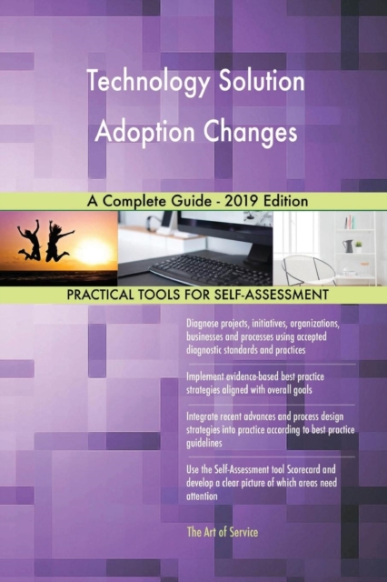 Technology Solution Adoption Changes A Complete Guide - 2019 Edition, Paperback / softback Book