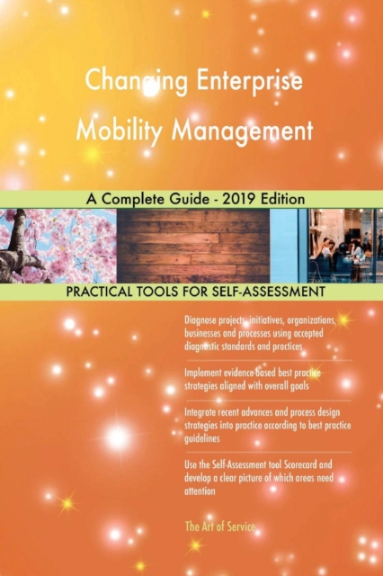 Changing Enterprise Mobility Management A Complete Guide - 2019 Edition, Paperback / softback Book