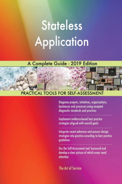 Stateless Application A Complete Guide - 2019 Edition, Paperback / softback Book