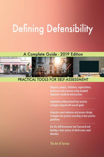 Defining Defensibility A Complete Guide - 2019 Edition, Paperback / softback Book