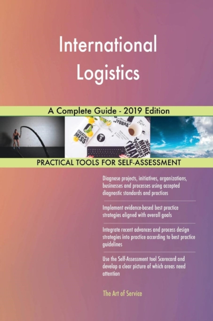 International Logistics A Complete Guide - 2019 Edition, Paperback / softback Book