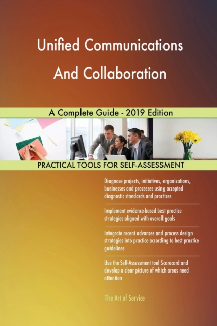 Unified Communications And Collaboration A Complete Guide - 2019 Edition, Paperback / softback Book