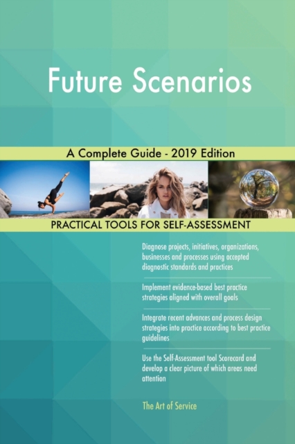 Future Scenarios A Complete Guide - 2019 Edition, Paperback / softback Book