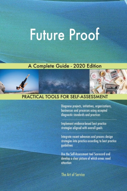 Future Proof A Complete Guide - 2020 Edition, Paperback / softback Book