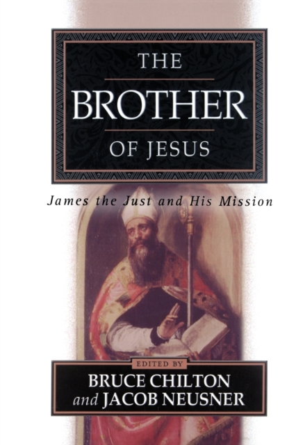 The Brother of Jesus : James the Just and His Mission, Paperback / softback Book