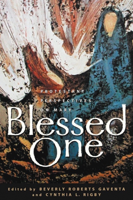 Blessed One : Protestant Perspectives on Mary, Paperback / softback Book