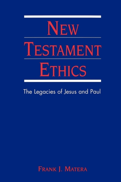 New Testament Ethics : The Legacies of Jesus and Paul, Paperback / softback Book