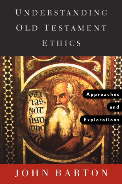 Understanding Old Testament Ethics : Approaches and Explorations, Paperback / softback Book