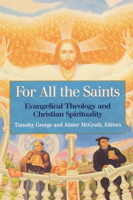 For All the Saints : Evangelical Theology and Christian Spirituality, Paperback / softback Book