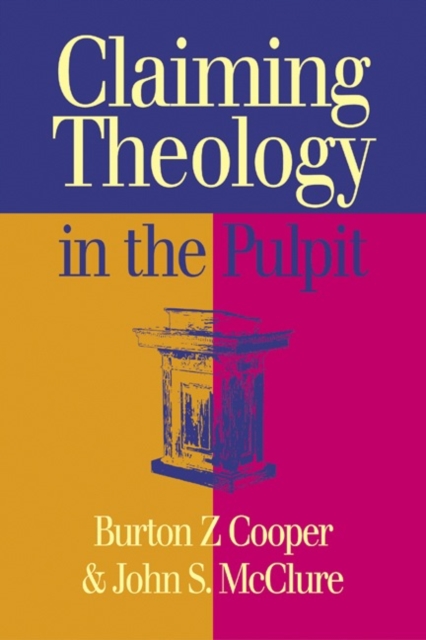 Claiming Theology in the Pulpit, Paperback / softback Book