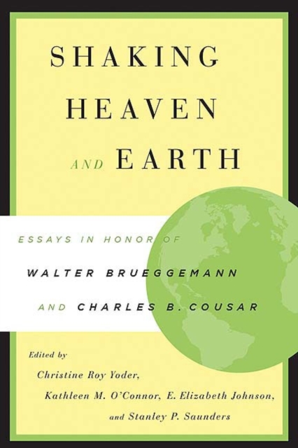 Shaking Heaven and Earth : Essays in Honor of Walter Brueggemann and Charles B. Cousar, Paperback / softback Book