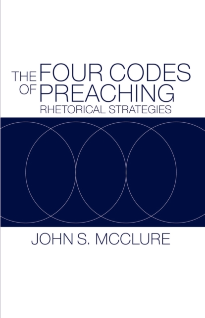 The Four Codes of Preaching : Rhetorical Strategies, Paperback / softback Book