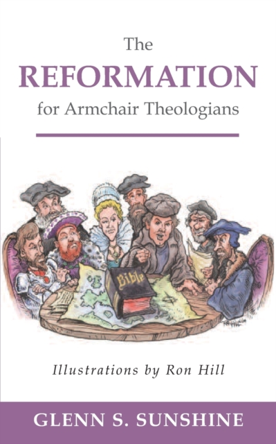 The Reformation for Armchair Theologians, Paperback / softback Book