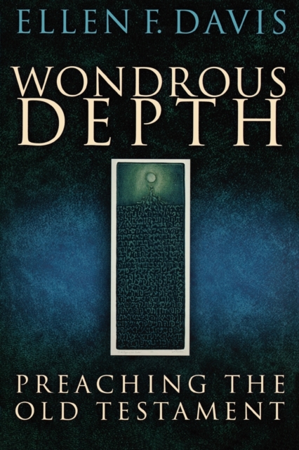 Wondrous Depth : Preaching the Old Testament, Paperback / softback Book