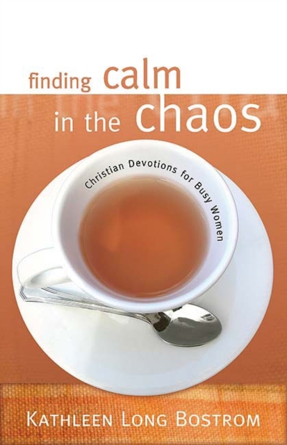 Finding Calm in the Chaos : Christian Devotions for Busy Women, Paperback / softback Book