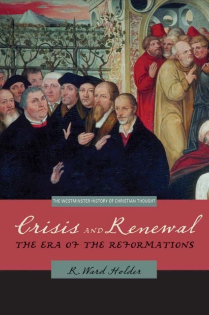 Crisis and Renewal : The Era of the Reformations, Paperback / softback Book