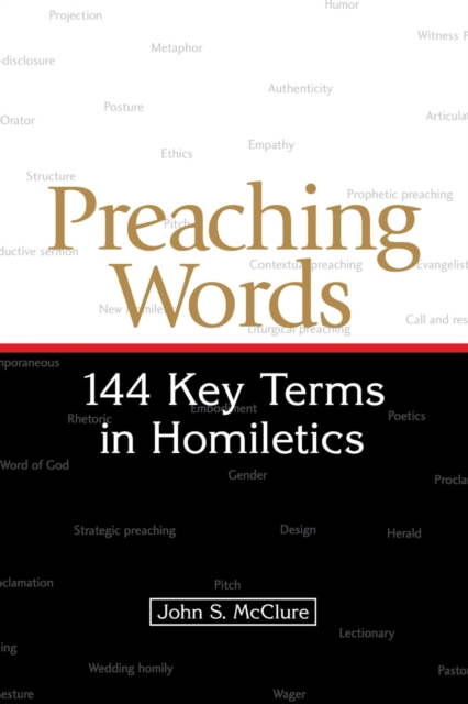 Preaching Words : 144 Key Terms in Homiletics, Paperback / softback Book