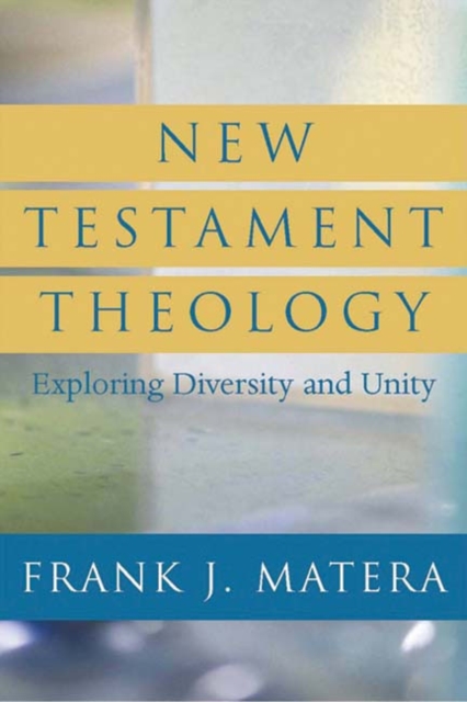 New Testament Theology : Exploring Diversity and Unity, Paperback / softback Book