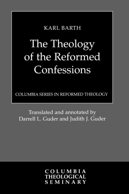 The Theology of the Reformed Confessions, Paperback / softback Book