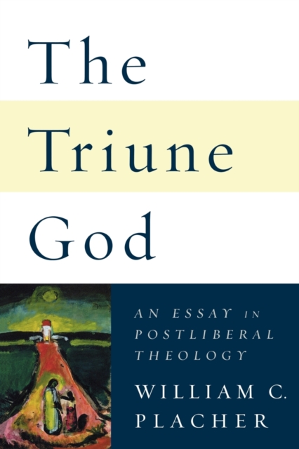 The Triune God : An Essay in Postliberal Theology, Paperback / softback Book