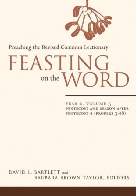 Feasting on the Word : Pentecost and Season after Pentecost 1 (Propers 3-16), Hardback Book