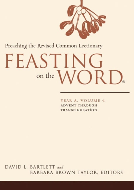 Feasting on the Word : Advent Through Transfiguration Year A, Volume 1, Hardback Book