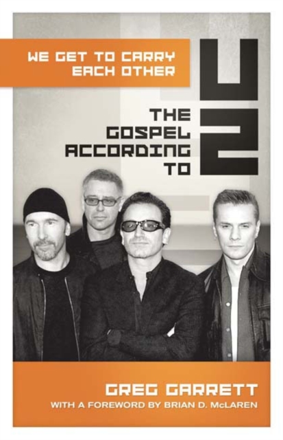 We Get to Carry Each Other : The Gospel according to U2, Paperback Book