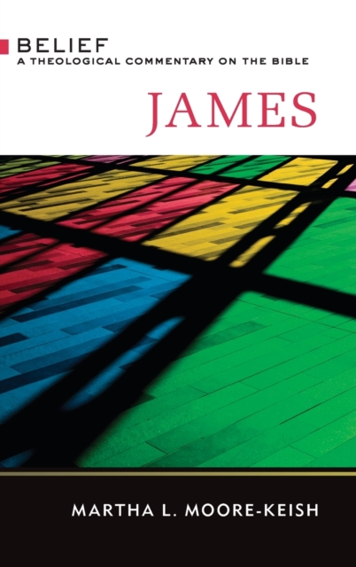 James : Belief: A Theological Commentary on the Bible, Hardback Book
