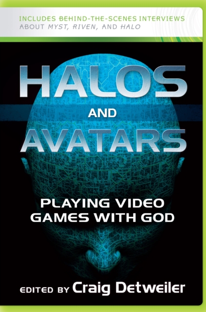 Halos and Avatars : Playing Video Games with God, Paperback / softback Book