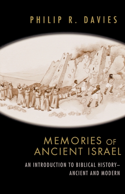 Memories of Ancient Israel : An Introduction to Biblical History--Ancient and Modern, Paperback / softback Book