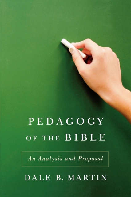 Pedagogy of the Bible : An Analysis and Proposal, Paperback / softback Book