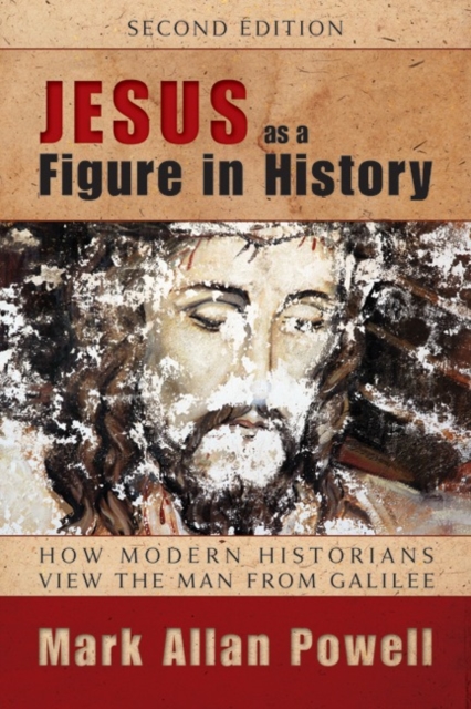 Jesus as a Figure in History, Second Edition : How Modern Historians View the Man from Galilee, Paperback / softback Book