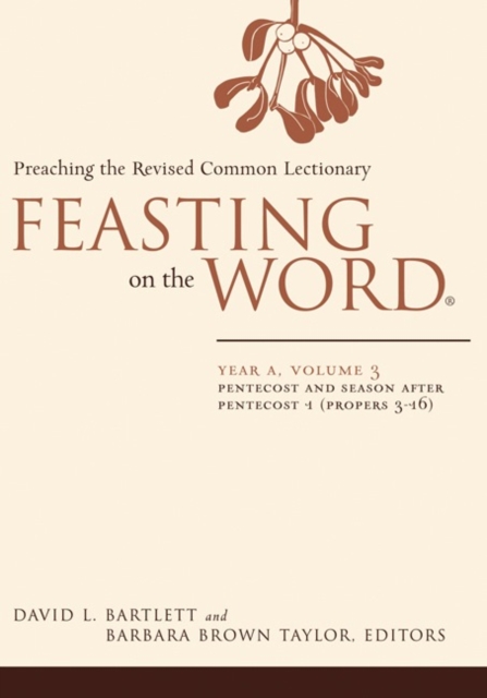 Feasting on the Word : Pentecost and Season after Pentecost 1 (Propers 3-16), Paperback / softback Book