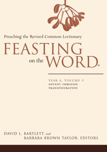 Feasting on the Word : Advent through Transfiguration, Paperback / softback Book