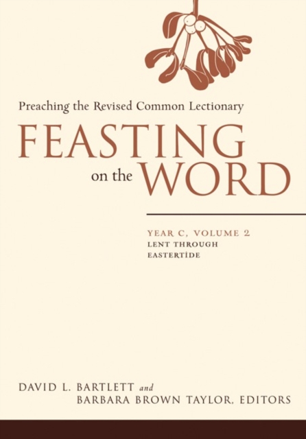 Feasting on the Word : Lent through Eastertide, Paperback / softback Book