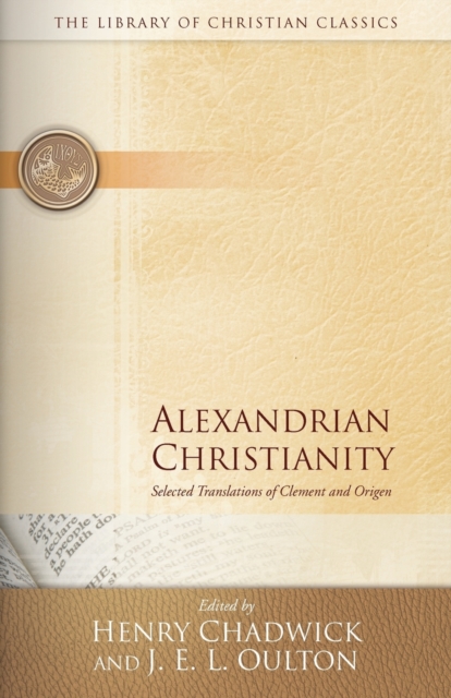 Alexandrian Christianity : Selected Translations of Clement and Origen, Paperback / softback Book