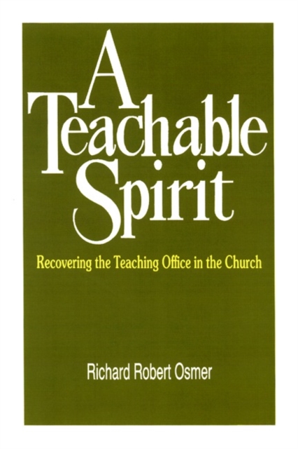 A Teachable Spirit : Recovering the Teaching Office in the Church, Paperback / softback Book