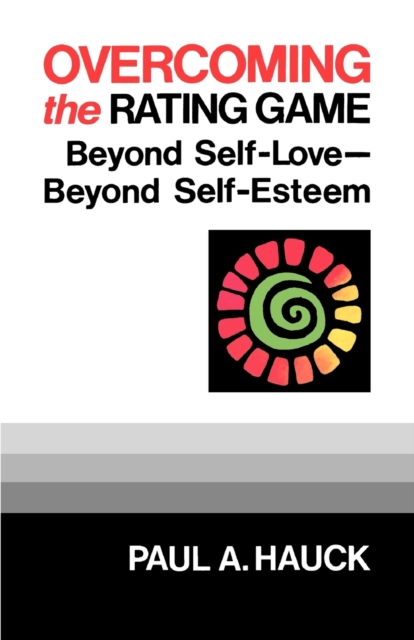 Overcoming the Rating Game : Beyond Self-Love--Beyond Self-Esteem, Paperback / softback Book