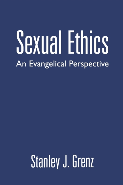 Sexual Ethics : An Evangelical Perspective, Paperback / softback Book